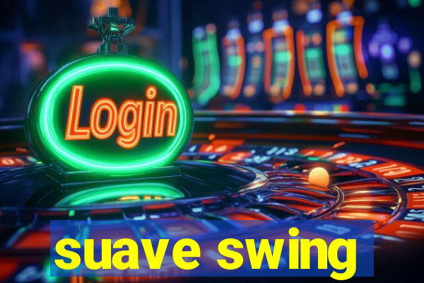 suave swing